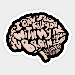 I Can Kill You With My Brain Sticker